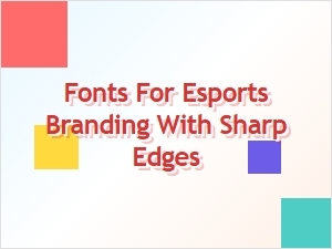 Edged Fonts for Dominating Esports Identity